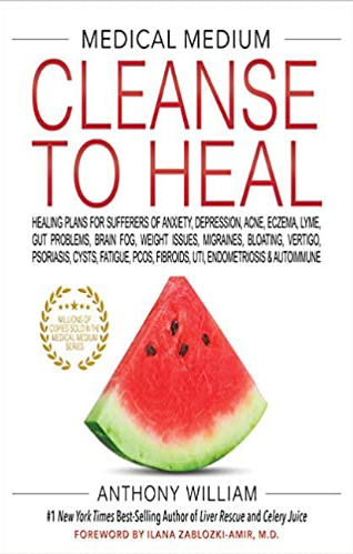 medical medium cleanse healing plans for sufferers of anxiety depression acne eczema lyme gut problems brain fog weight issues fibroids uti endometriosis autoimmune book